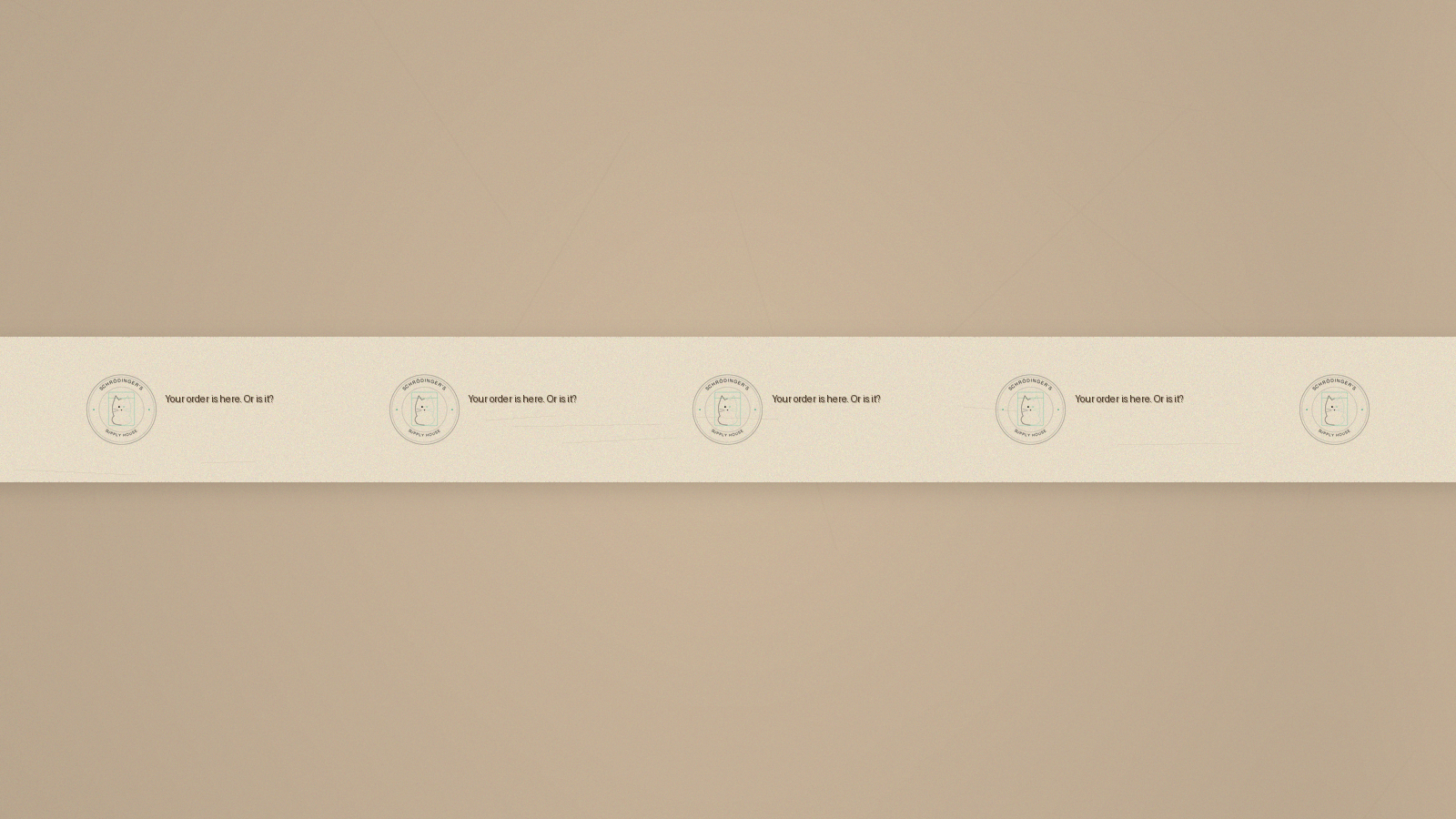 Box tape repeating the Schrödinger's Supply House seal